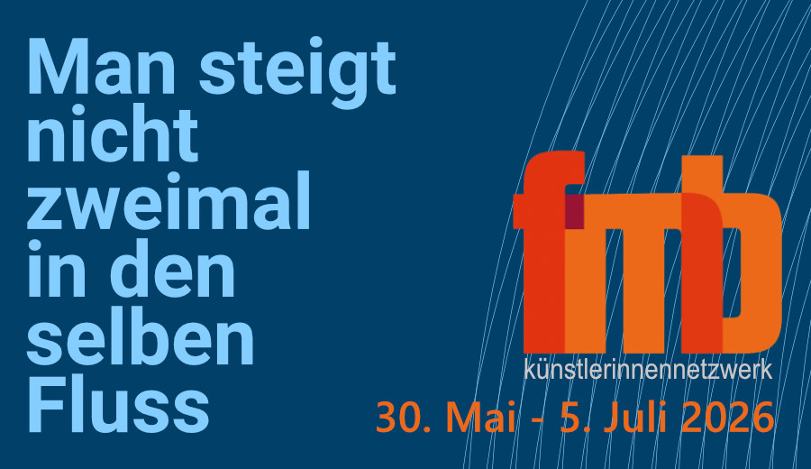 Frauenmuseum Berlin - Man steigt nicht zweimal in denselben Fluss - eine Ausstellung in der Kunsthalle Brennabor 30.5. - 5.7.2026