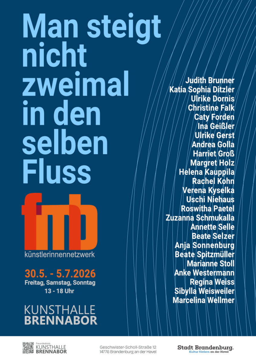 Frauenmuseum Berlin - Man steigt nicht zweimal in denselben Fluss - eine Ausstellung in der Kunsthalle Brennabor 30.5. - 5.7.2026