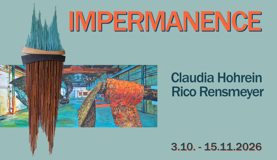 IMPERMANENCE - Claudia Hohrein und Rico Rensmeyer - 3.10. bis 15.11.2026