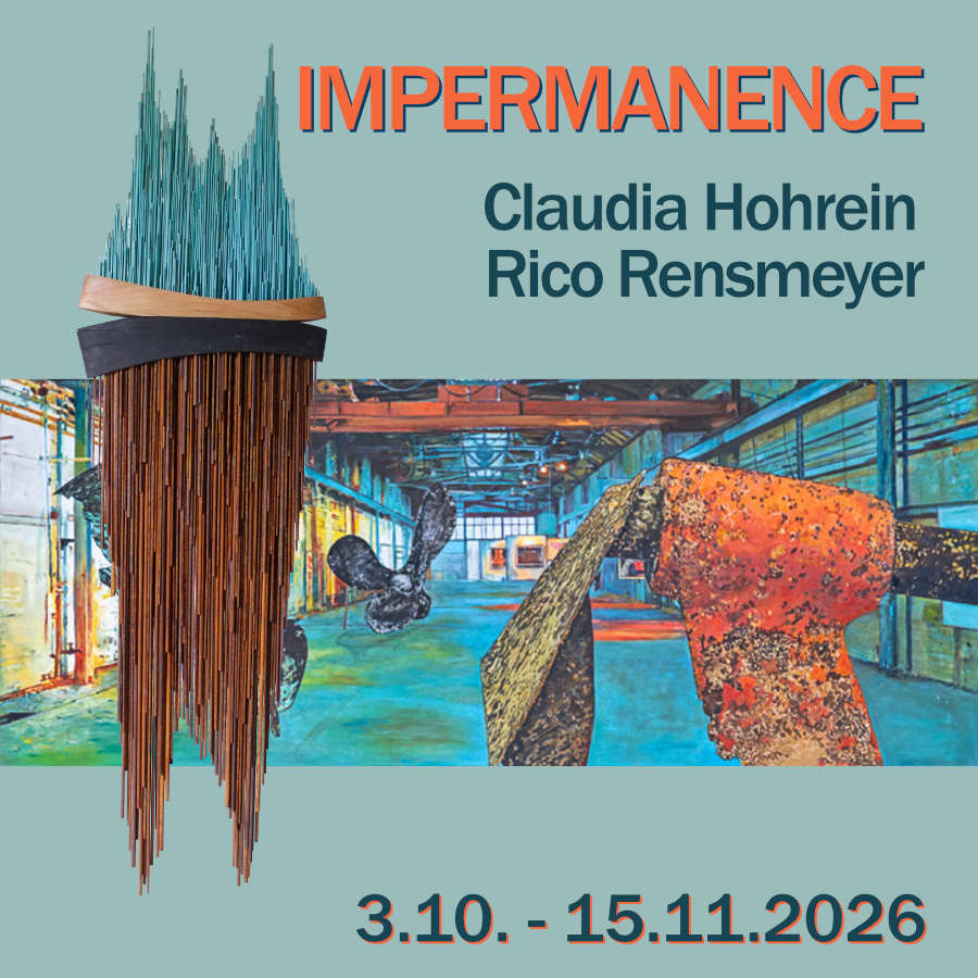 IMPERMANENCE - Claudia Hohrein und Rico Rensmeyer - 3.10. bis 15.11.2026